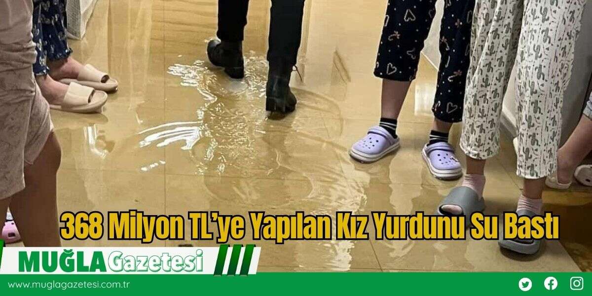 368 Milyon TL’ye Yapılan Kız Yurdunu Su Bastı