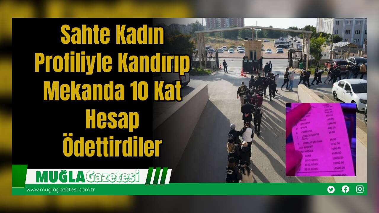 Sahte Kadın Profiliyle Kandırıp Mekanda 10 Kat Hesap Ödettirdiler