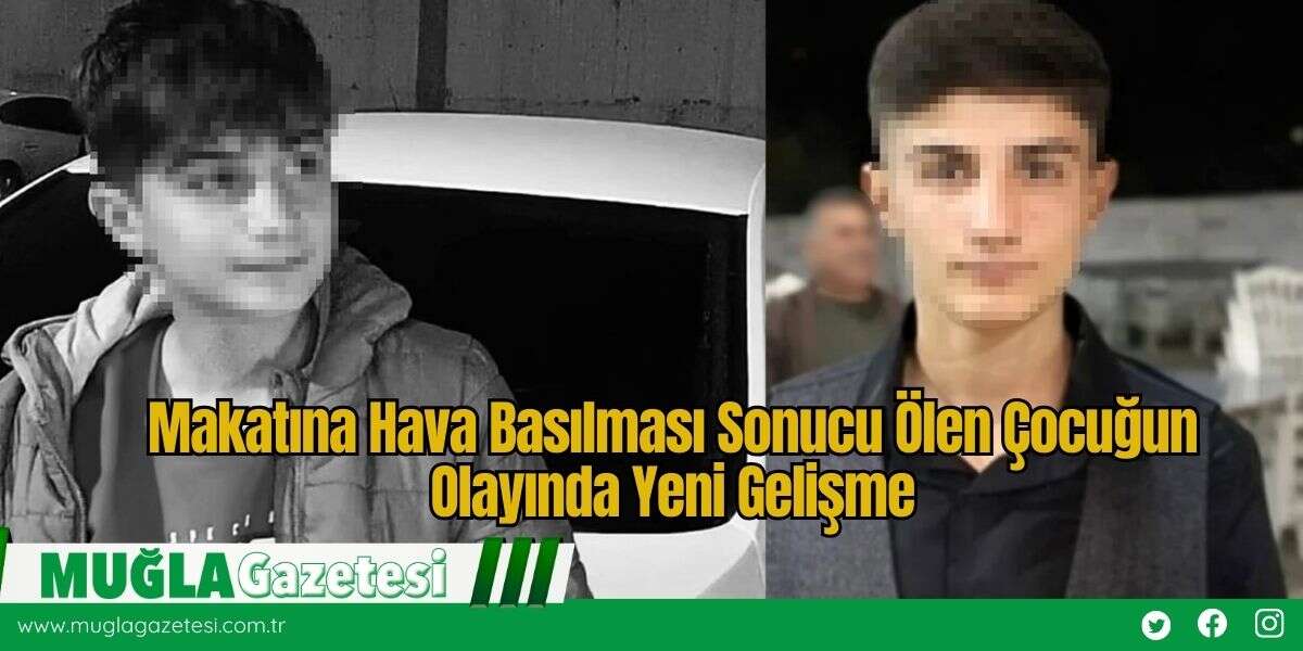 Makatına Hava Basılması Sonucu Ölen Çocuğun Olayında Yeni Gelişme