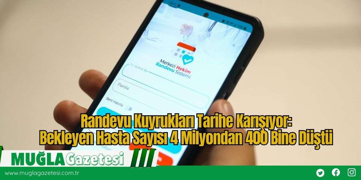 Randevu Kuyrukları Tarihe Karışıyor: Bekleyen Hasta Sayısı 4 Milyondan 400 Bine Düştü