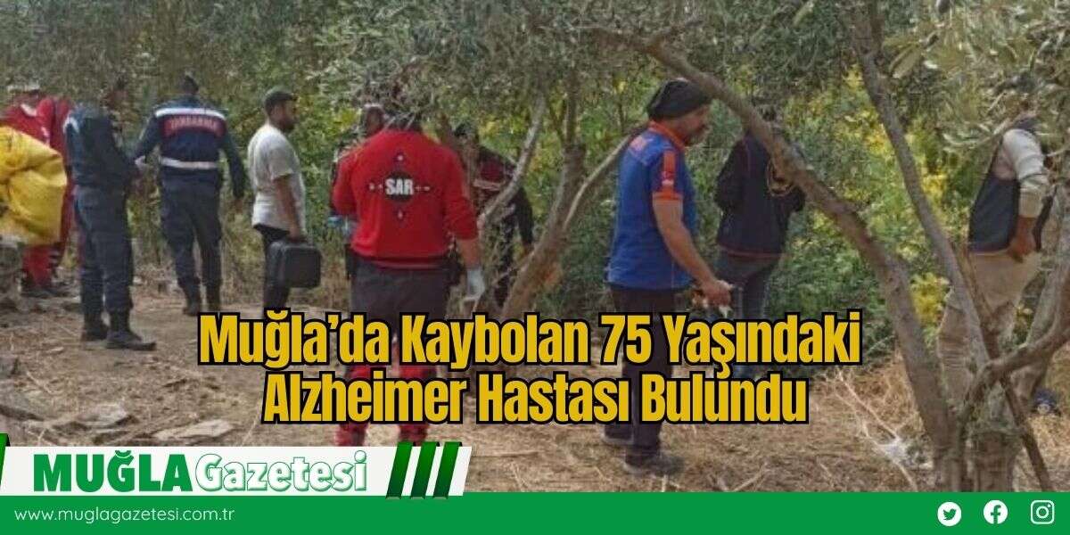 Muğla’da Kaybolan 75 Yaşındaki Alzheimer Hastası Bulundu