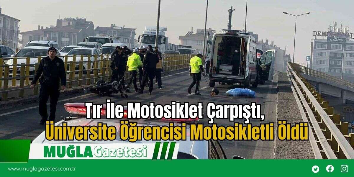 Tır İle Motosiklet Çarpıştı, Üniversite Öğrencisi Motosikletli Öldü