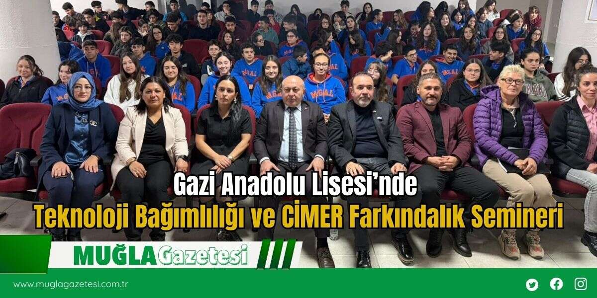 Gazi Anadolu Lisesi’nde Teknoloji Bağımlılığı ve CİMER Farkındalık Semineri