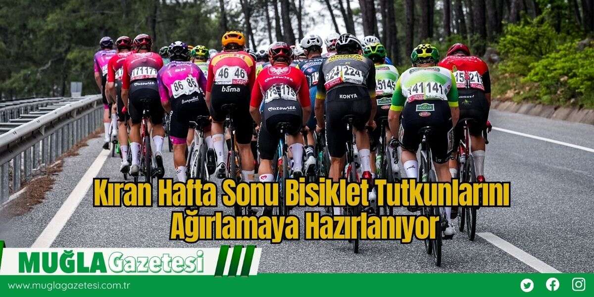 Kıran Hafta Sonu Bisiklet Tutkunlarını Ağırlamaya Hazırlanıyor