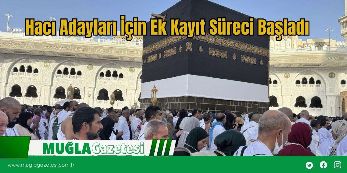 Hacı Adayları İçin Ek Kayıt Süreci Başladı