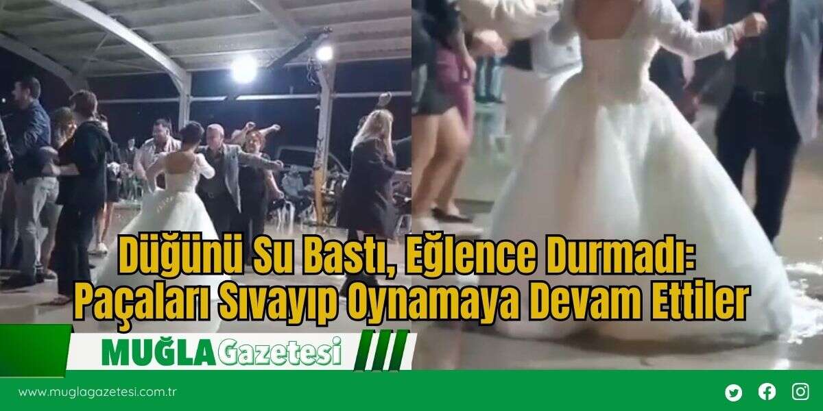 Düğünü Su Bastı, Eğlence Durmadı: Paçaları Sıvayıp Oynamaya Devam Ettiler