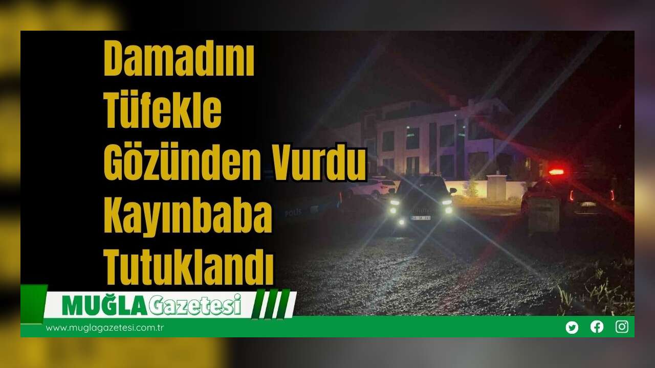 Damadını Tüfekle Gözünden Vurdu: Kayınbaba Tutuklandı