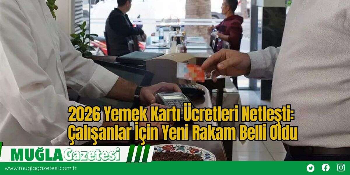 2026 Yemek Kartı Ücretleri Netleşti: Çalışanlar İçin Yeni Rakam Belli Oldu