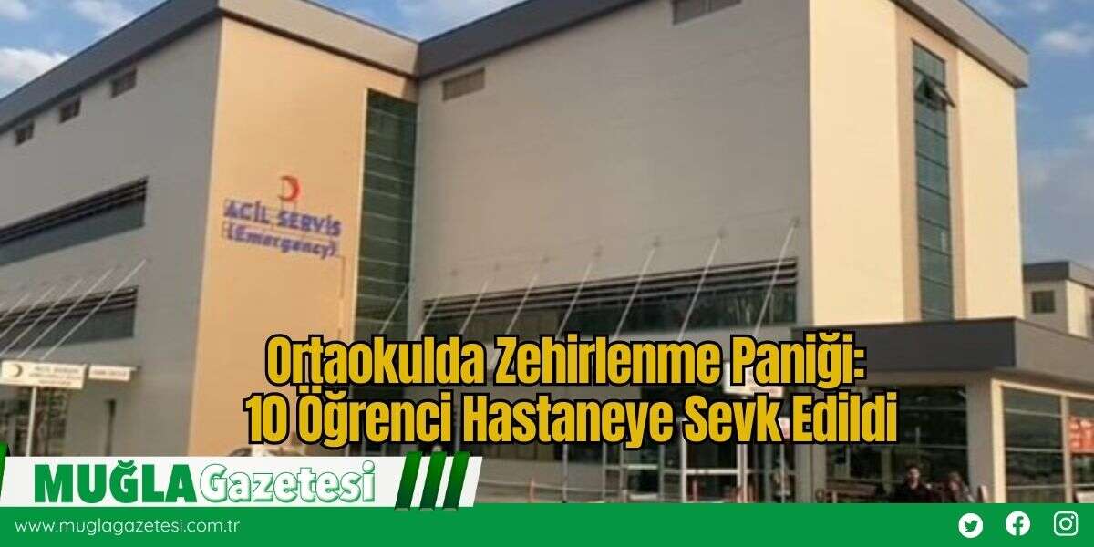 Ortaokulda Zehirlenme Paniği: 10 Öğrenci Hastaneye Sevk Edildi