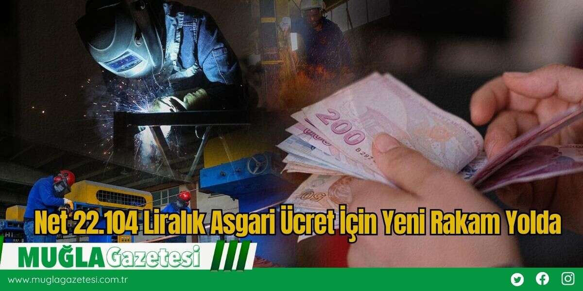 Net 22.104 Liralık Asgari Ücret İçin Yeni Rakam Yolda
