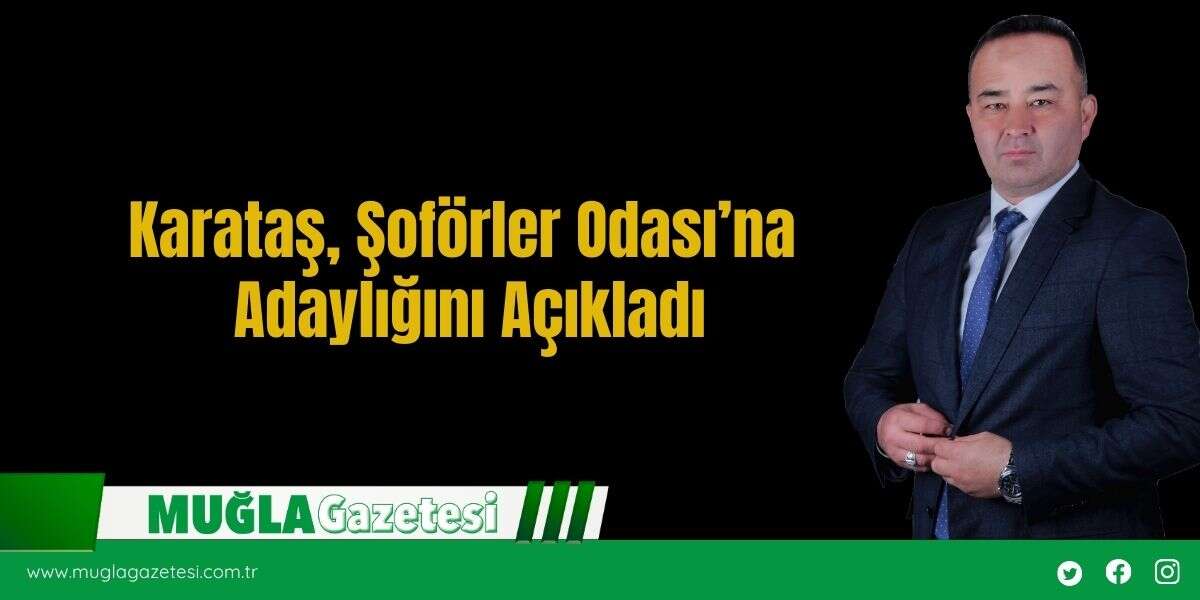 Karataş, Şoförler Odası’na Adaylığını Açıkladı