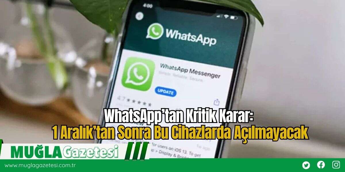 WhatsApp’tan Kritik Karar: 1 Aralık’tan Sonra Bu Cihazlarda Açılmayacak