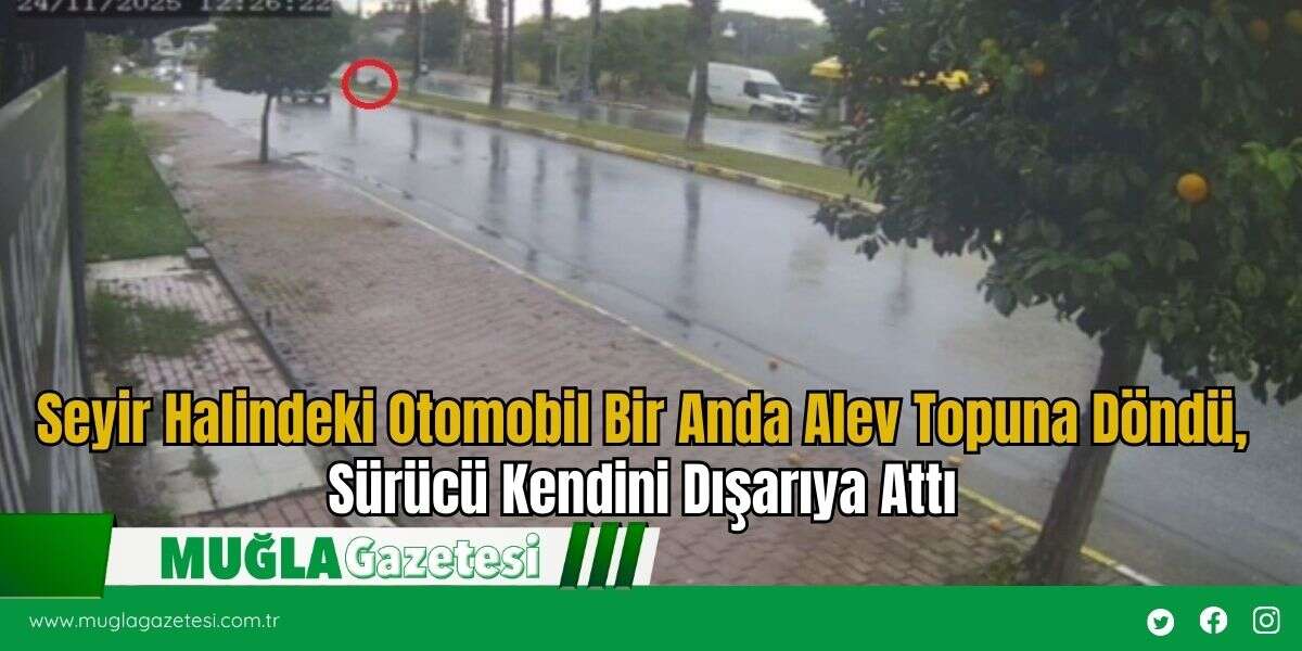 Seyir Halindeki Otomobil Bir Anda Alev Topuna Döndü, Sürücü Kendini Dışarıya Attı