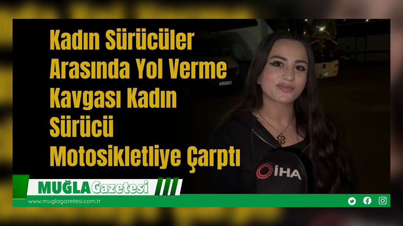 Kadın Sürücüler Arasında Yol Verme Kavgası:  Kadın Sürücü Motosikletliye Çarptı