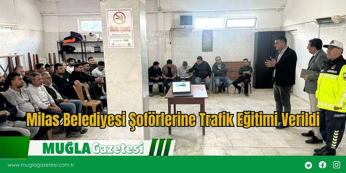 Milas Belediyesi Şoförlerine Trafik Eğitimi Verildi