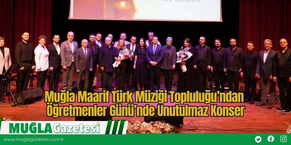 Muğla Maarif Türk Müziği Topluluğu’ndan Öğretmenler Günü’nde Unutulmaz Konser