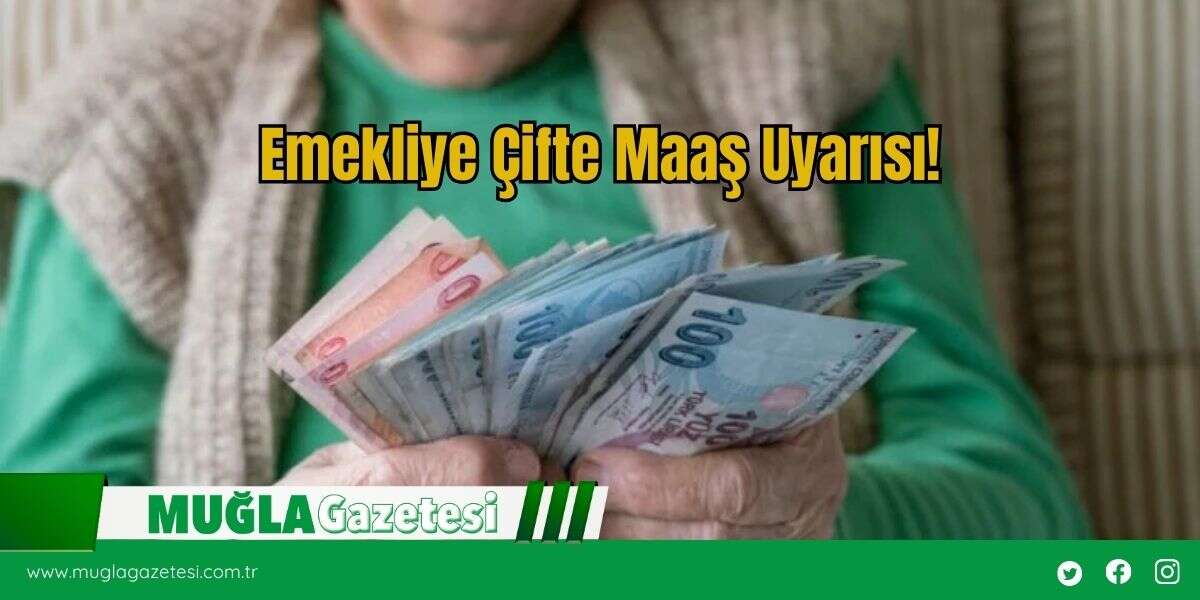 Emekliye Çifte Maaş Uyarısı!