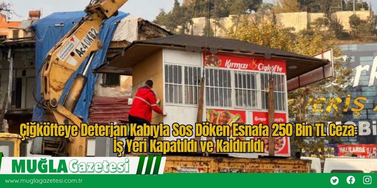 Çiğköfteye Deterjan Kabıyla Sos Döken Esnafa 250 Bin TL Ceza: İş Yeri Kapatıldı ve Kaldırıldı