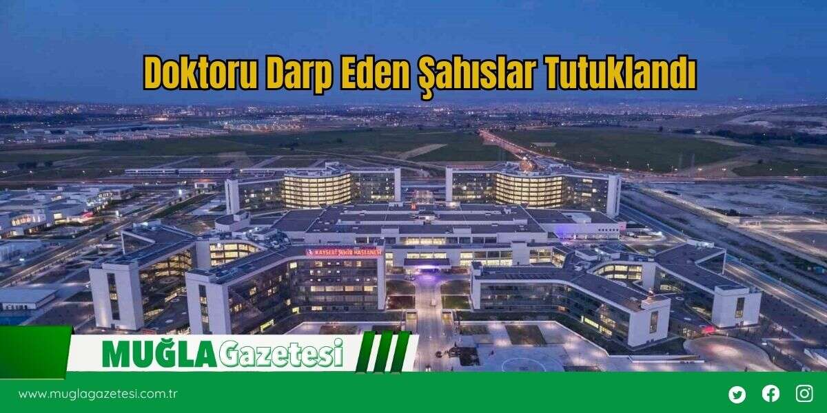 Doktoru Darp Eden Şahıslar Tutuklandı