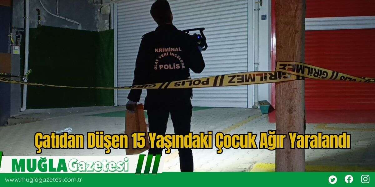 Çatıdan Düşen 15 Yaşındaki Çocuk Ağır Yaralandı