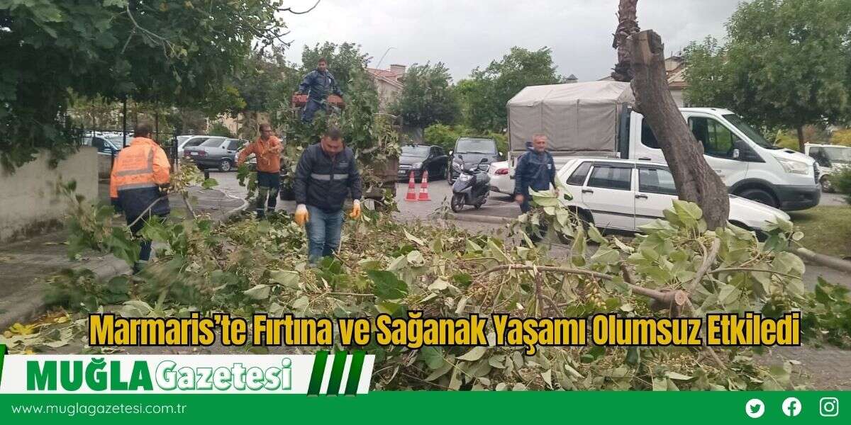 Marmaris’te Fırtına ve Sağanak Yaşamı Olumsuz Etkiledi