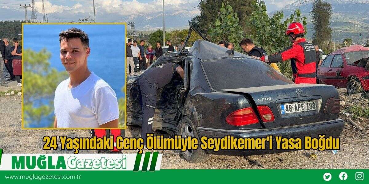 24 Yaşındaki Genç Ölümüyle Seydikemer'i Yasa Boğdu