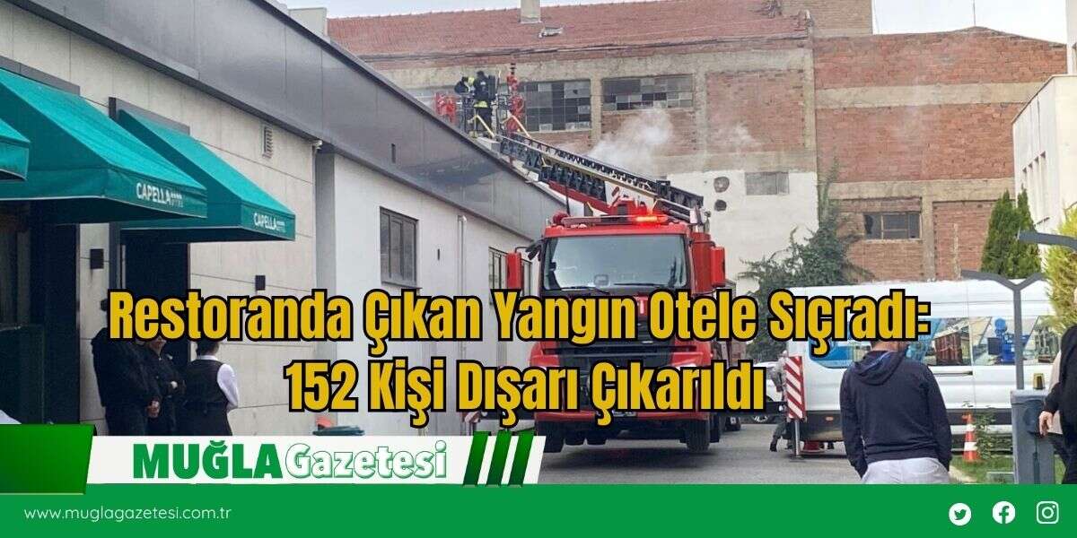 Restoranda Çıkan Yangın Otele Sıçradı: 152 Kişi Dışarı Çıkarıldı
