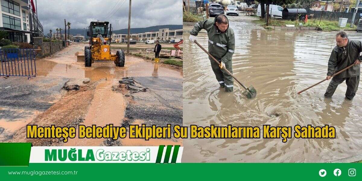 Menteşe Belediye Ekipleri Su Baskınlarına Karşı Sahada
