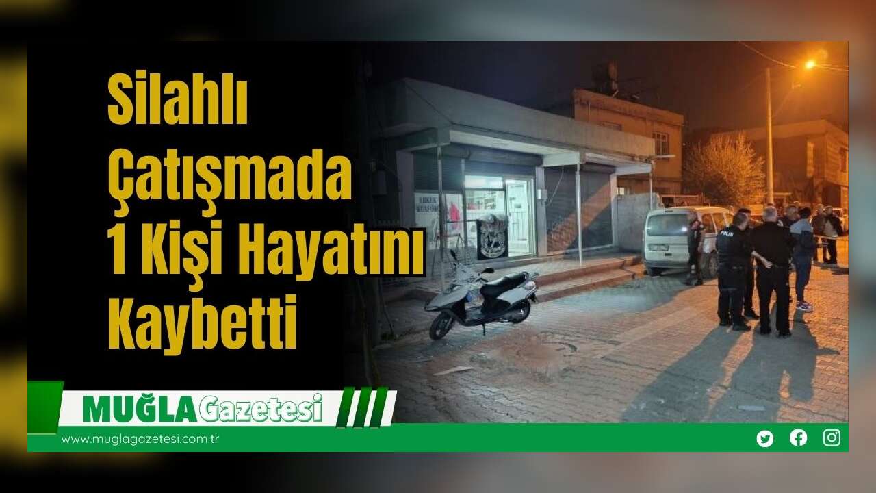Silahlı Çatışmada 1 Kişi Hayatını Kaybetti