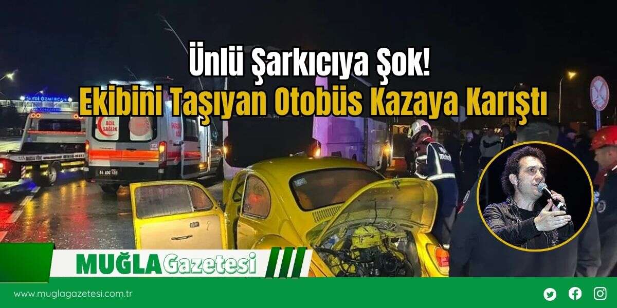 Ünlü Şarkıcıya Şok! Ekibini Taşıyan Otobüs Kazaya Karıştı