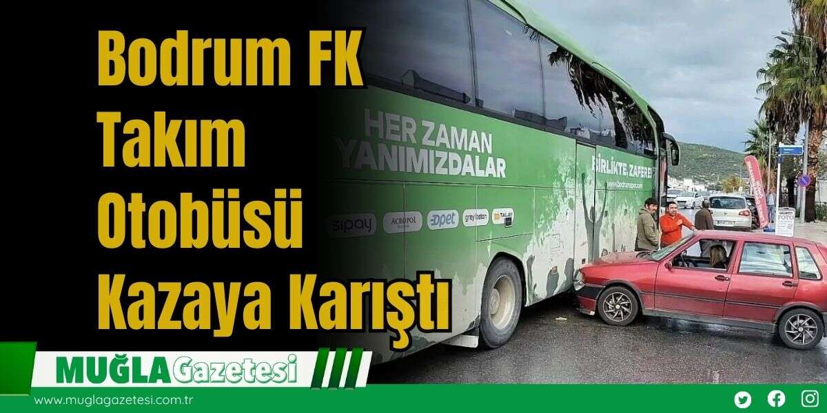 Bodrum FK Takım Otobüsü Kazaya Karıştı
