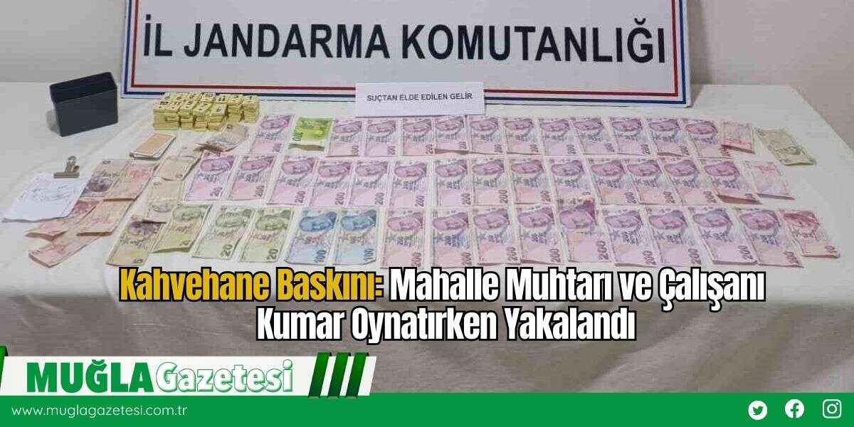 Kahvehane Baskını: Mahalle Muhtarı ve Çalışanı Kumar Oynatırken Yakalandı