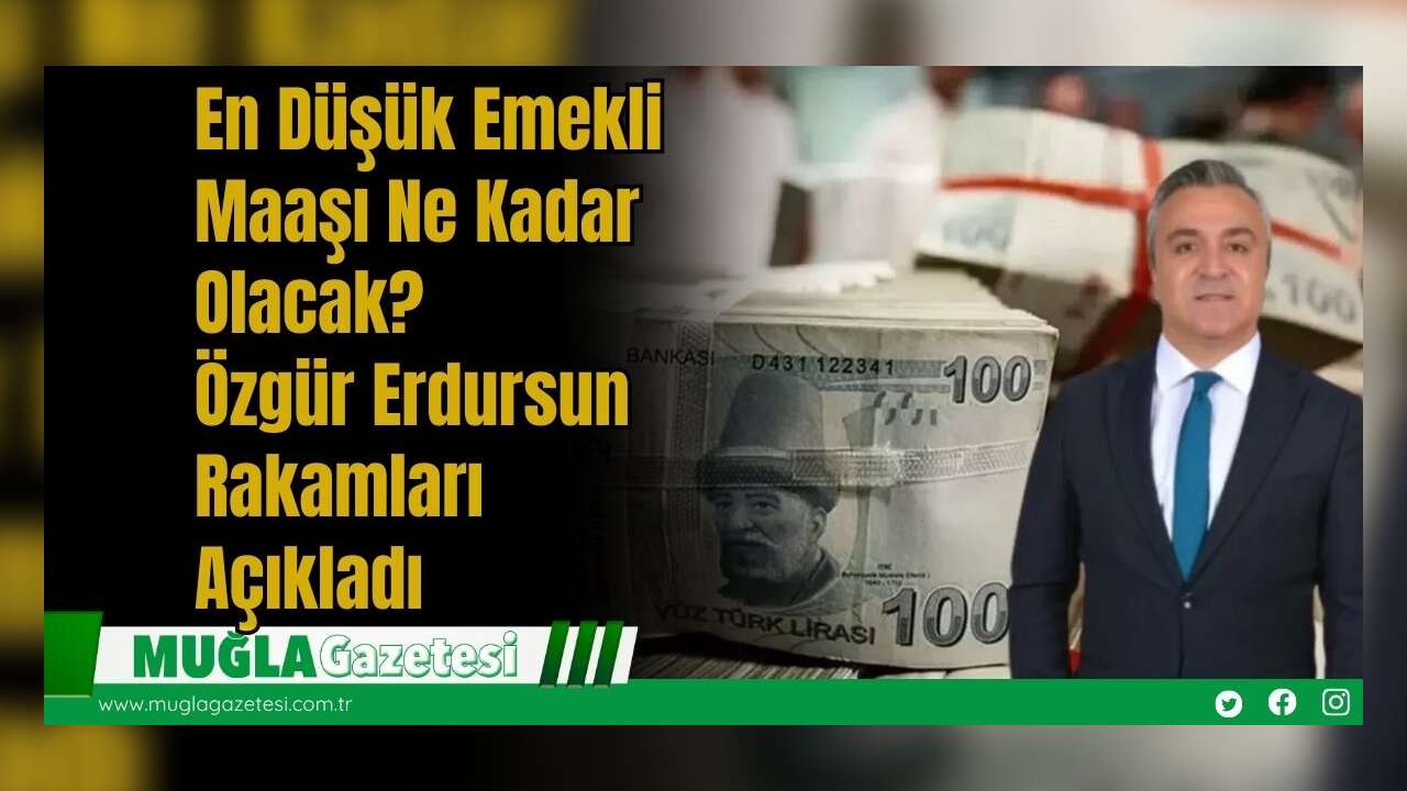 En Düşük Emekli Maaşı Ne Kadar Olacak? Özgür Erdursun Rakamları Açıkladı