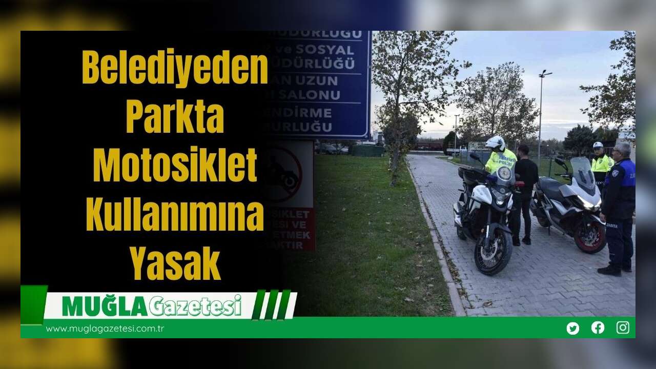 Belediyeden Parkta Motosiklet Kullanımına Yasak