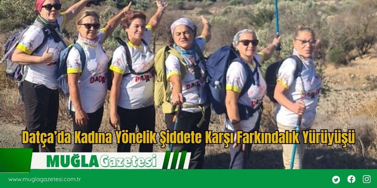 Datça’da Kadına Yönelik Şiddete Karşı Farkındalık Yürüyüşü