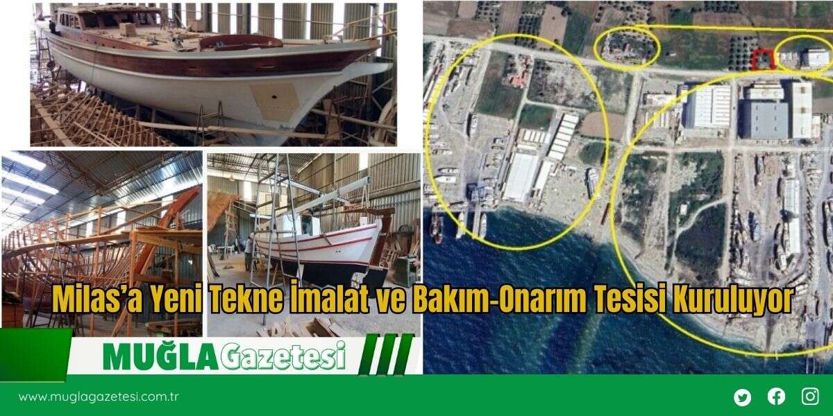 Milas’a Yeni Tekne İmalat ve Bakım-Onarım Tesisi Kuruluyor