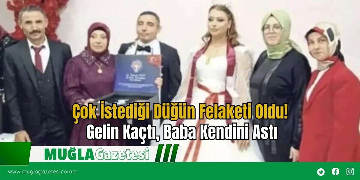 Çok İstediği Düğün Felaketi Oldu! Gelin Kaçtı, Baba Kendini Astı