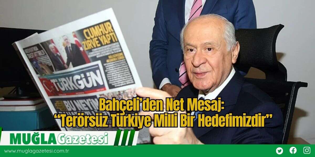 Bahçeli’den Net Mesaj: “Terörsüz Türkiye Milli Bir Hedefimizdir”