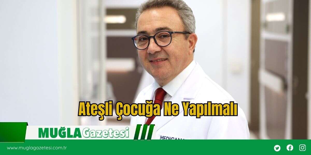 Ateşli Çocuğa Ne Yapılmalı