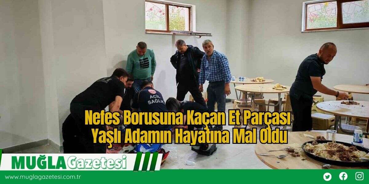 Nefes Borusuna Kaçan Et Parçası Yaşlı Adamın Hayatına Mal Oldu