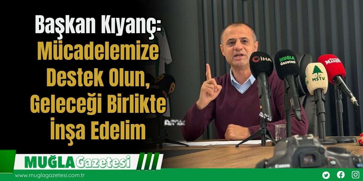 Başkan Kıyanç: Mücadelemize Destek Olun, Geleceği Birlikte İnşa Edelim