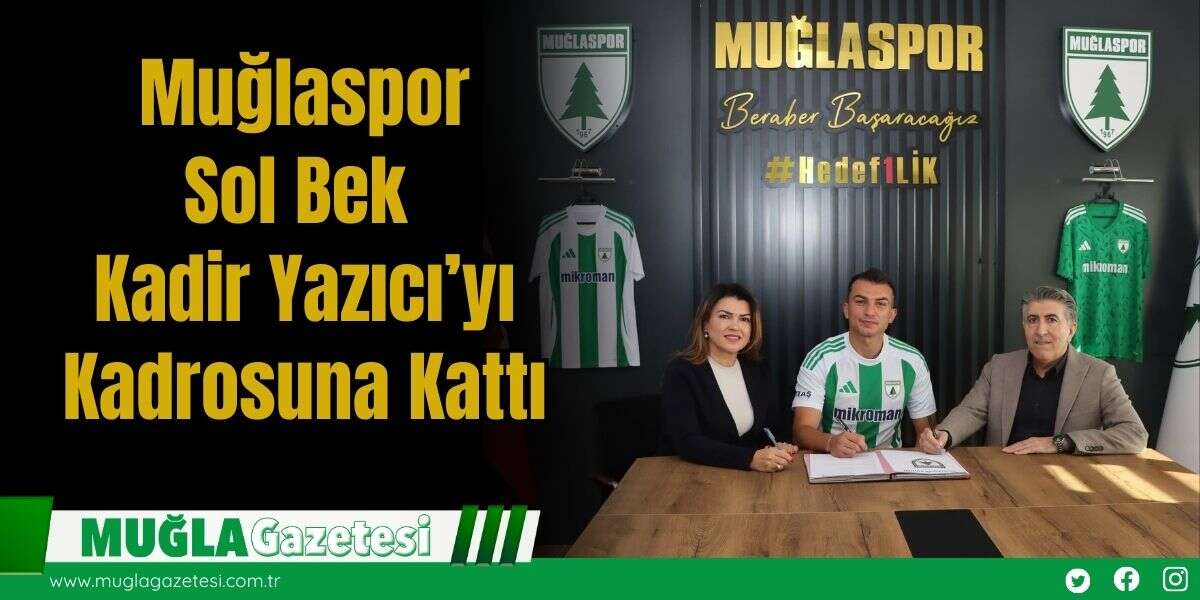 Muğlaspor, Sol Bek Kadir Yazıcı’yı Kadrosuna Kattı