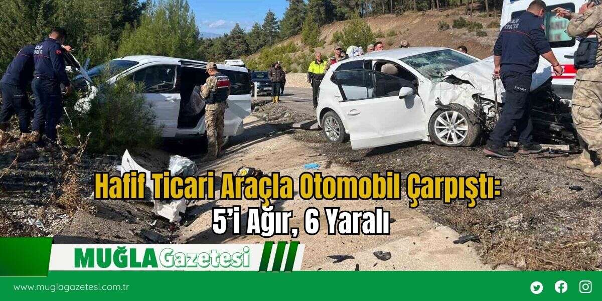 Hafif Ticari Araçla Otomobil Çarpıştı: 5’i Ağır, 6 Yaralı