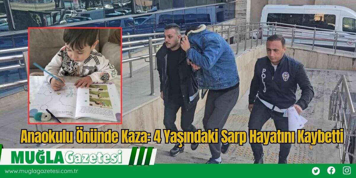 Anaokulu Önünde Kaza: 4 Yaşındaki Sarp Hayatını Kaybetti