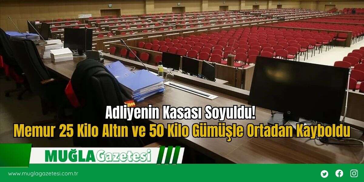 Adliyenin Kasası Soyuldu! Memur 25 Kilo Altın ve 50 Kilo Gümüşle Ortadan Kayboldu