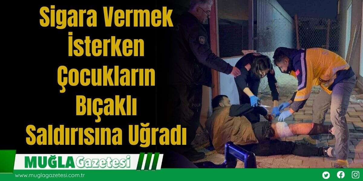 Sigara Vermek İsterken Çocukların Bıçaklı Saldırısına Uğradı