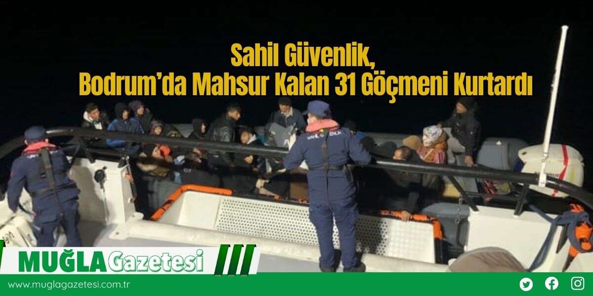 Sahil Güvenlik, Bodrum’da Mahsur Kalan 31 Göçmeni Kurtardı