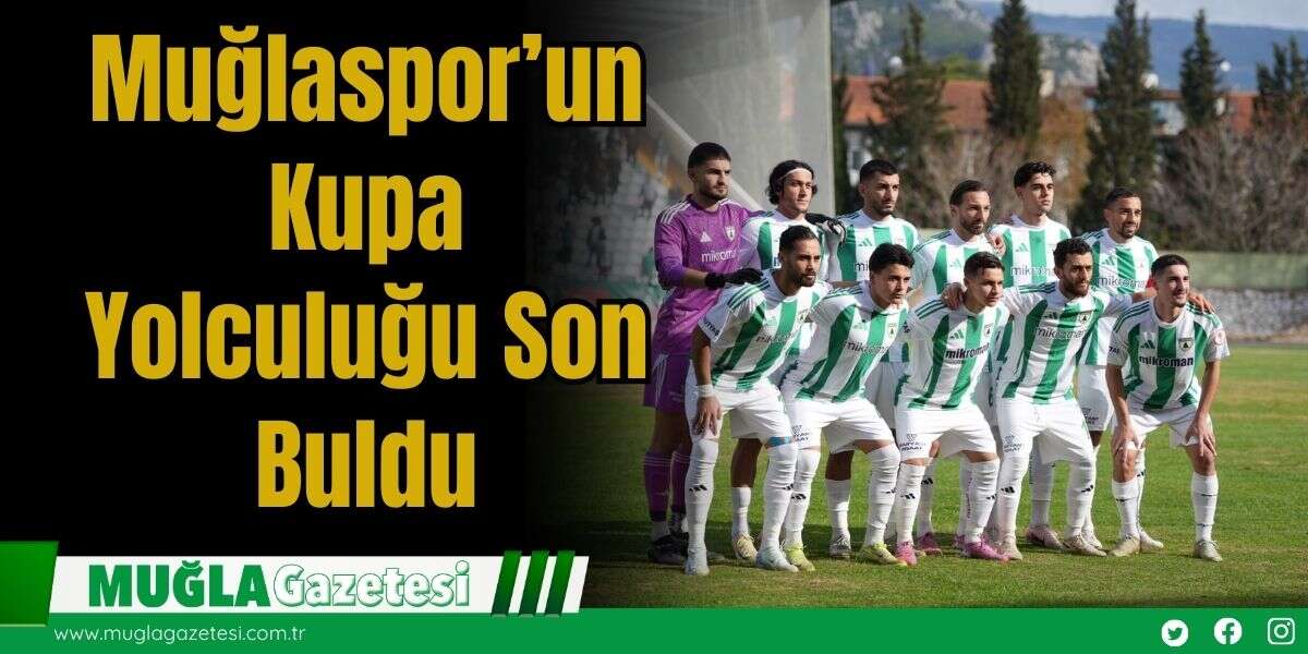 Muğlaspor’un Kupa Yolculuğu Son Buldu