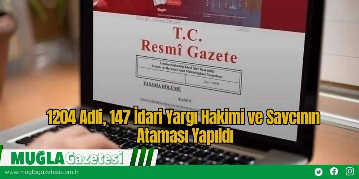 1204 Adli, 147 İdari Yargı Hakimi ve Savcının Ataması Yapıldı