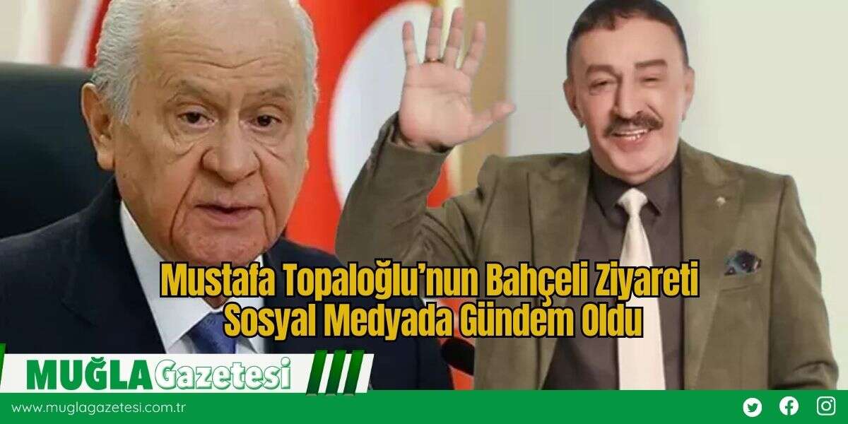 Mustafa Topaloğlu’nun Bahçeli Ziyareti Sosyal Medyada Gündem Oldu